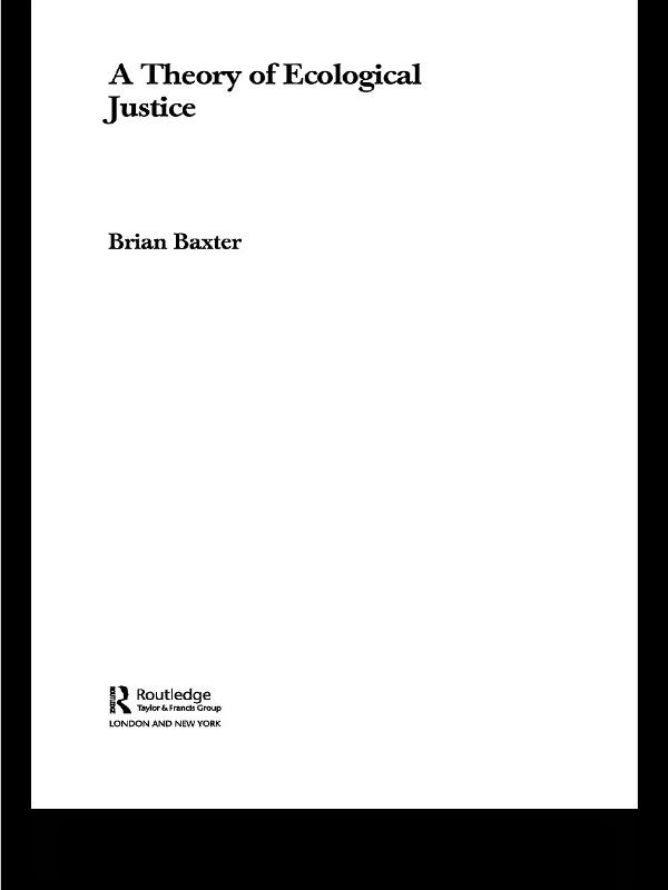 A Theory of Ecological Justice by Brian Baxter