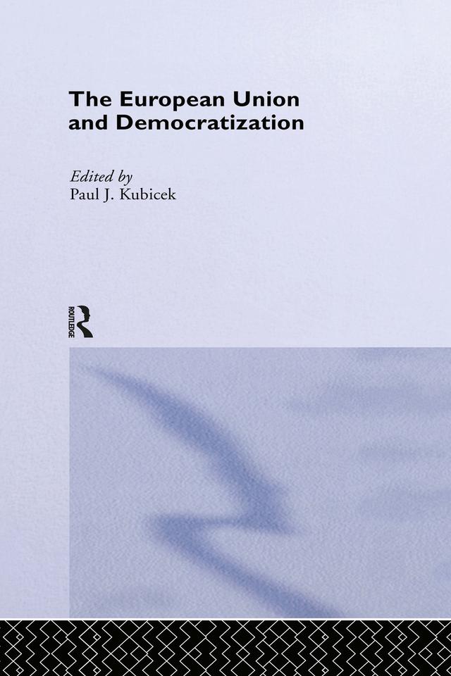 The European Union & Democratization by Paul Kubicek
