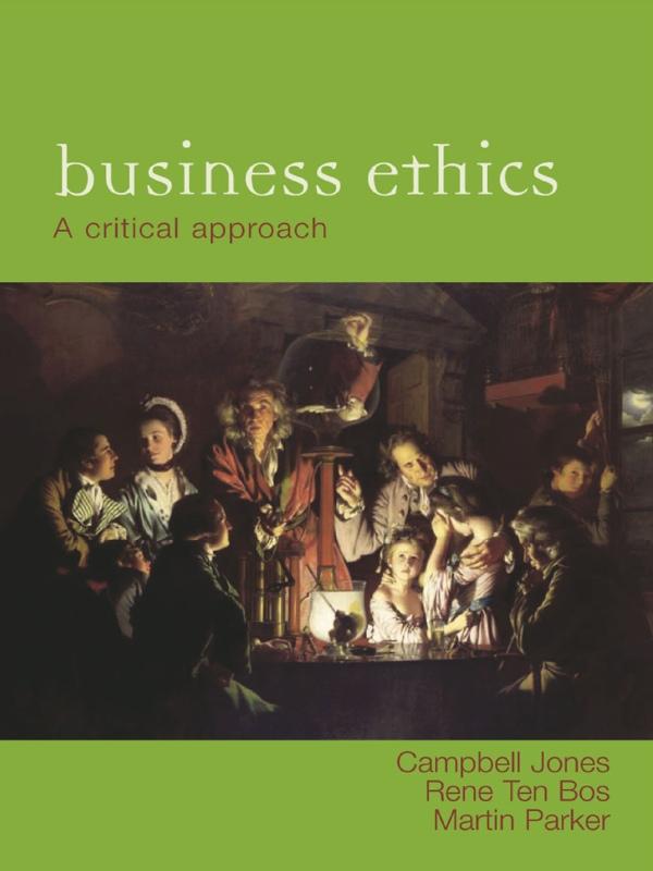 For Business Ethics by Campbell Jones, Martin Parker, Rene ten Bos