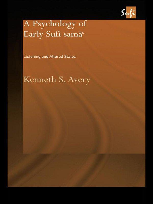 A Psychology of Early Sufi Samâ` by Kenneth S. Avery
