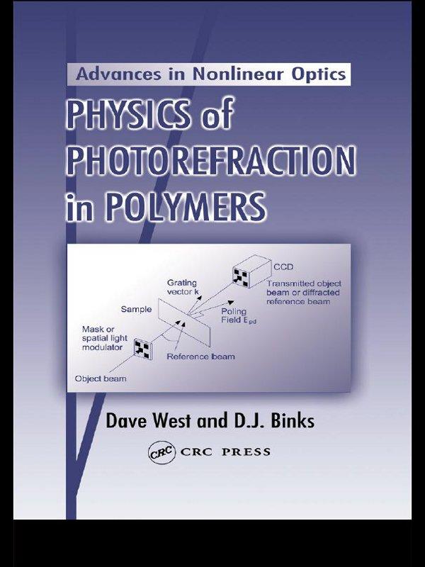 Physics of Photorefraction in Polymers by Dave West, D.J. Binks