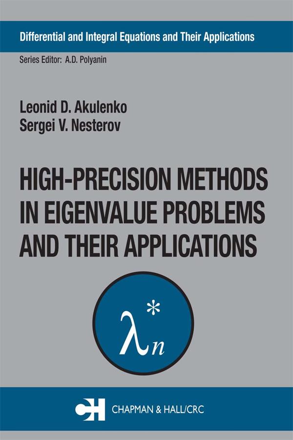 High-Precision Methods in Eigenvalue Problems and Their Applications by Leonid D. Akulenko, Sergei V. Nesterov