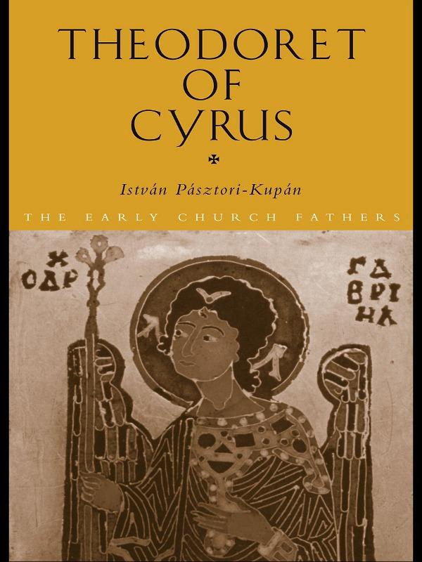 Theodoret of Cyrus by Istvan Pasztori Kupan