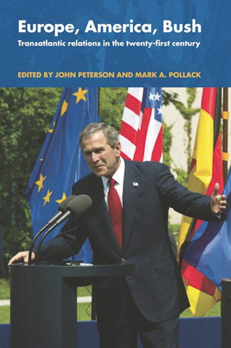 Europe, America, Bush by John Peterson, Mark A. Pollack