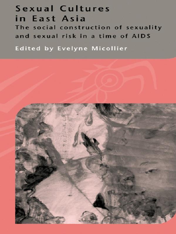 Sexual Cultures in East Asia by Evelyne Micollier