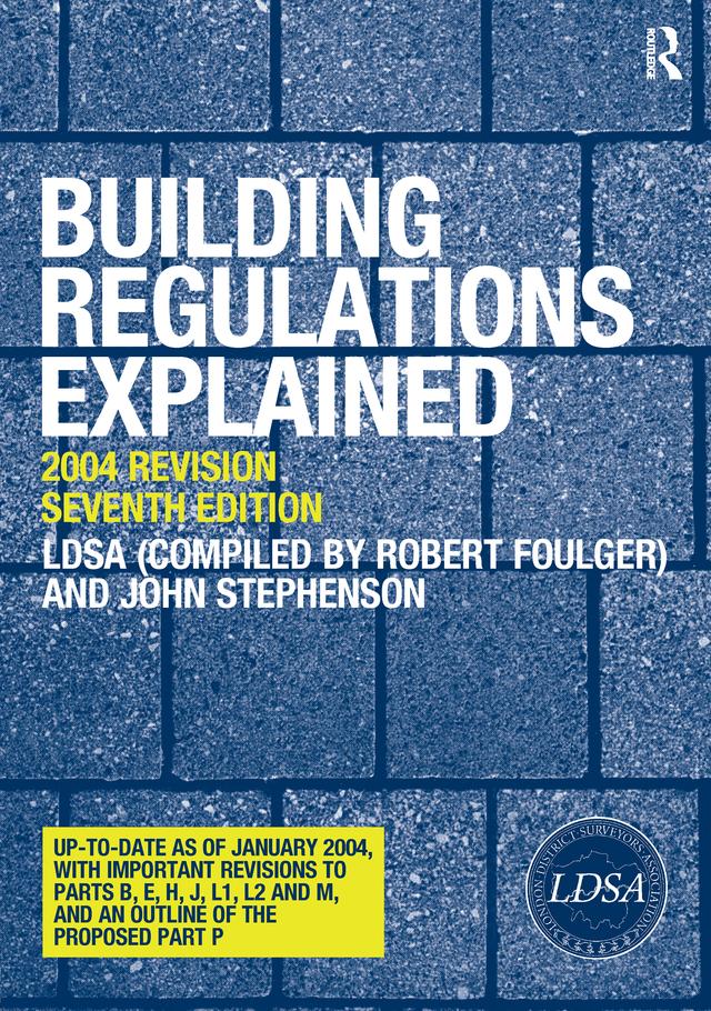Building Regulations Explained by John Stephenson, London District Surveyors Association