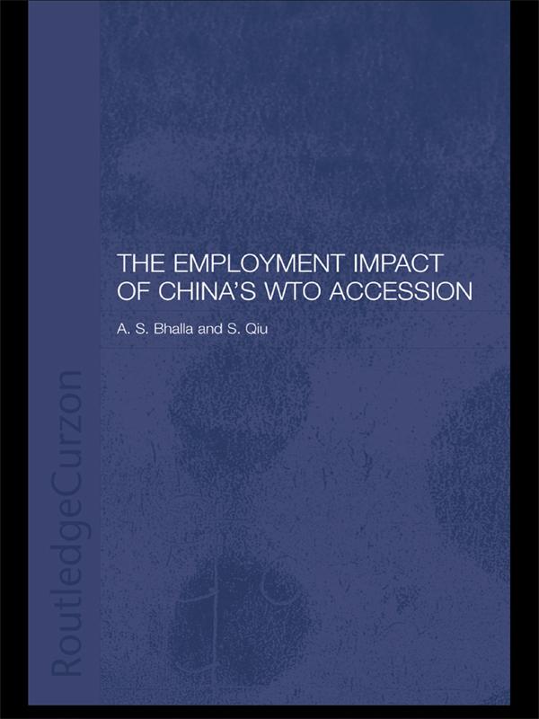 The Employment Impact of China's WTO Accession by A. S. Bhalla, Shufang Qiu, S. Qiu