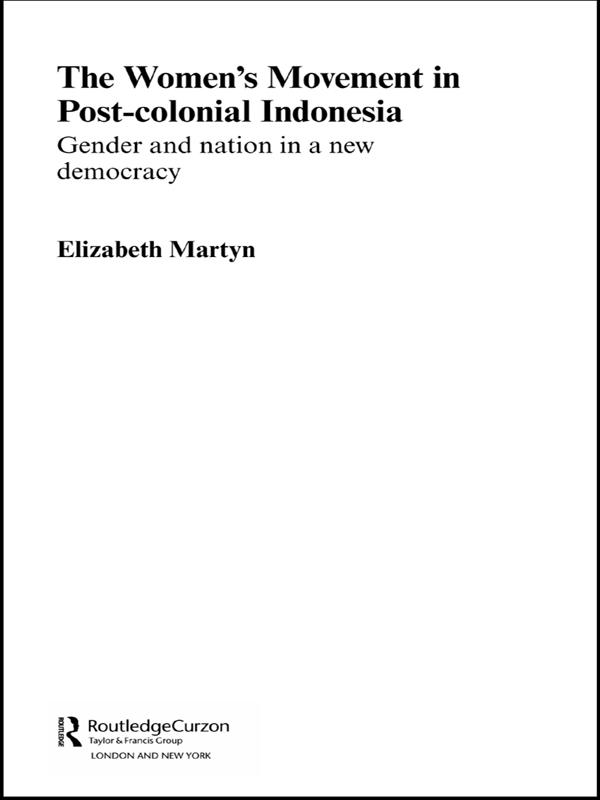 The Women's Movement in Postcolonial Indonesia by Elizabeth Martyn