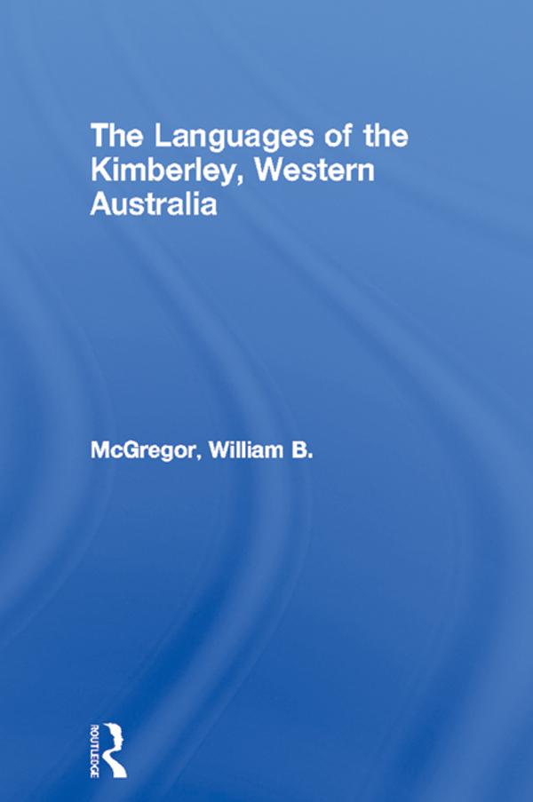 The Languages of the Kimberley, Western Australia by William B. McGregor