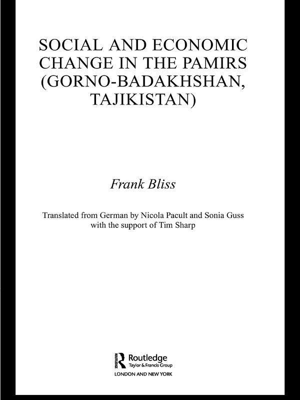 Social and Economic Change in the Pamirs (Gorno-Badakhshan, Tajikistan) by Frank Bliss