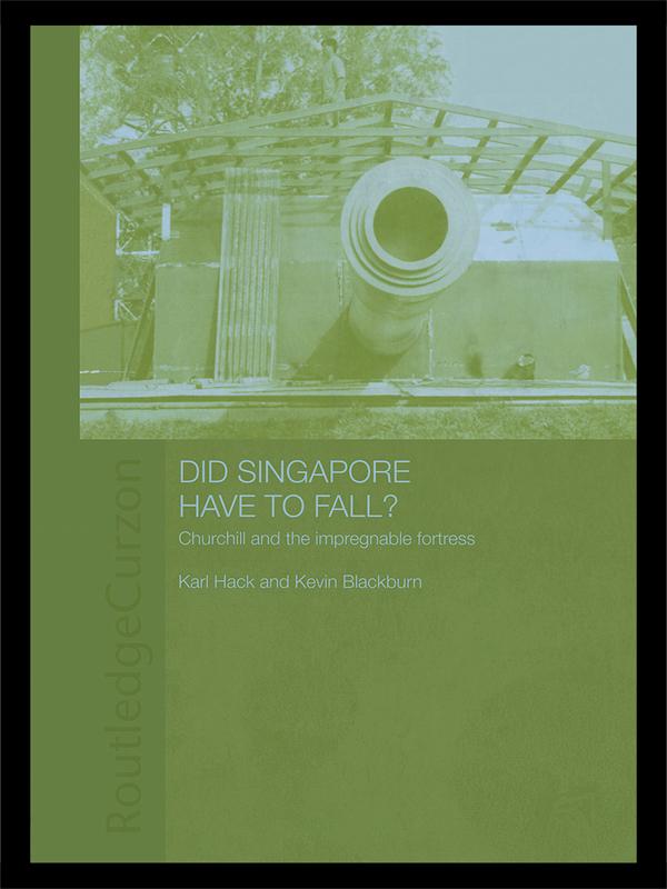 Did Singapore Have to Fall? by Karl Hack, Kevin Blackburn