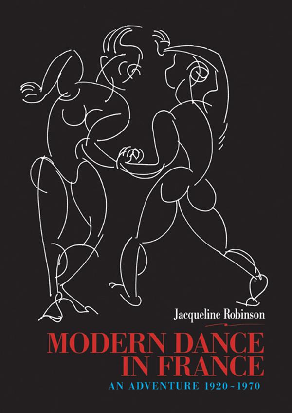 Modern Dance in France (1920-1970) by Jacqueline Robinson