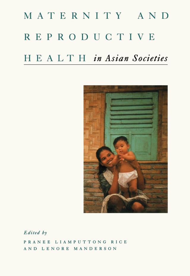 Maternity and Reproductive Health in Asian Societies by Lenore Manderson, Pranee Liamputtong Rice