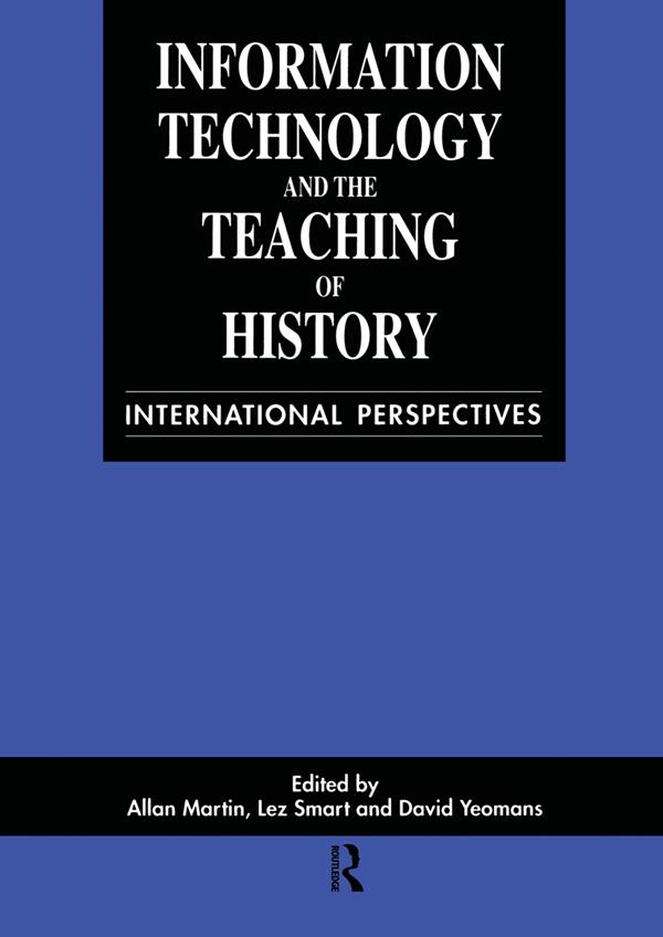 Information Technology in the Teaching of History by Allan Martin, David Yeomans, Lez Smart