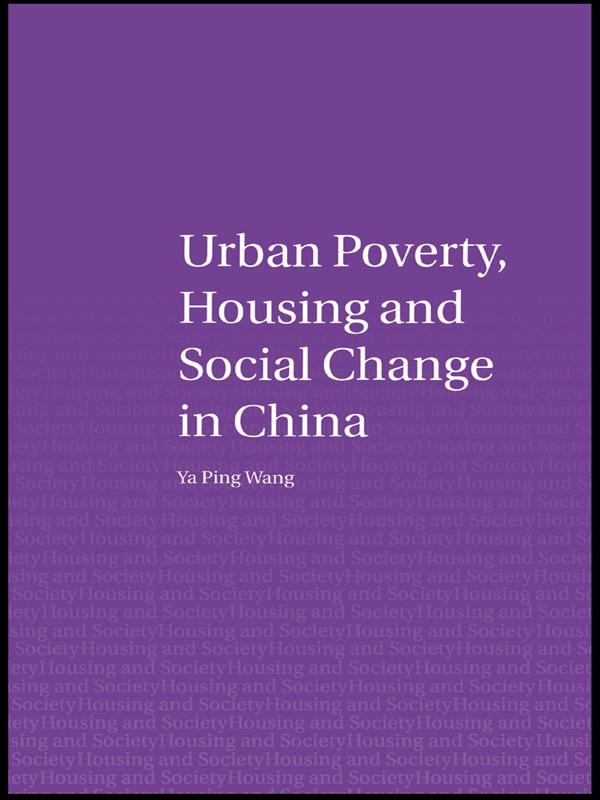 Urban Poverty, Housing and Social Change in China by Ya Ping Wang