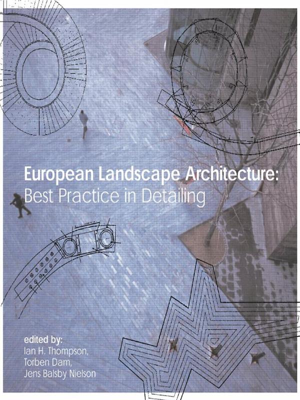 European Landscape Architecture by Ian Thompson, Jens Balsby Nielsen, Torben Dam