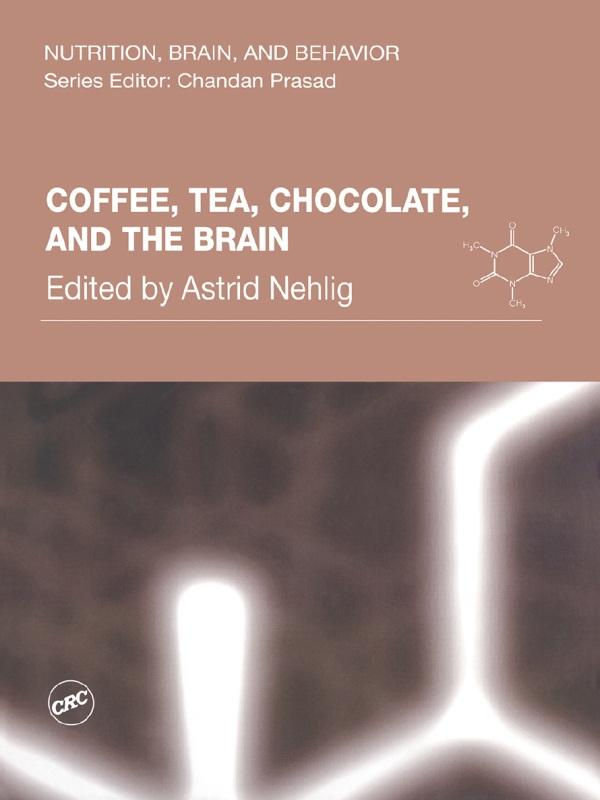 Coffee, Tea, Chocolate, and the Brain by Astrid Nehlig
