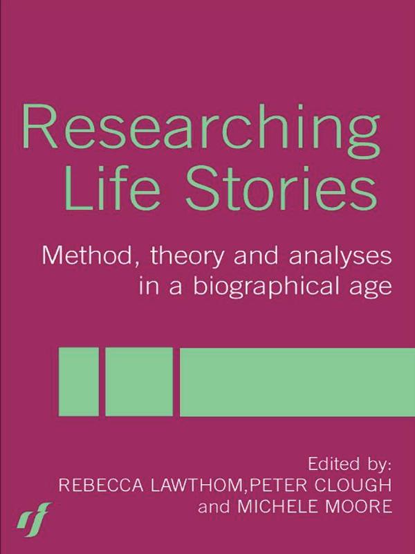 Researching Life Stories by Dan Goodley, Michelle Moore, Peter Clough, Rebecca Lawthom