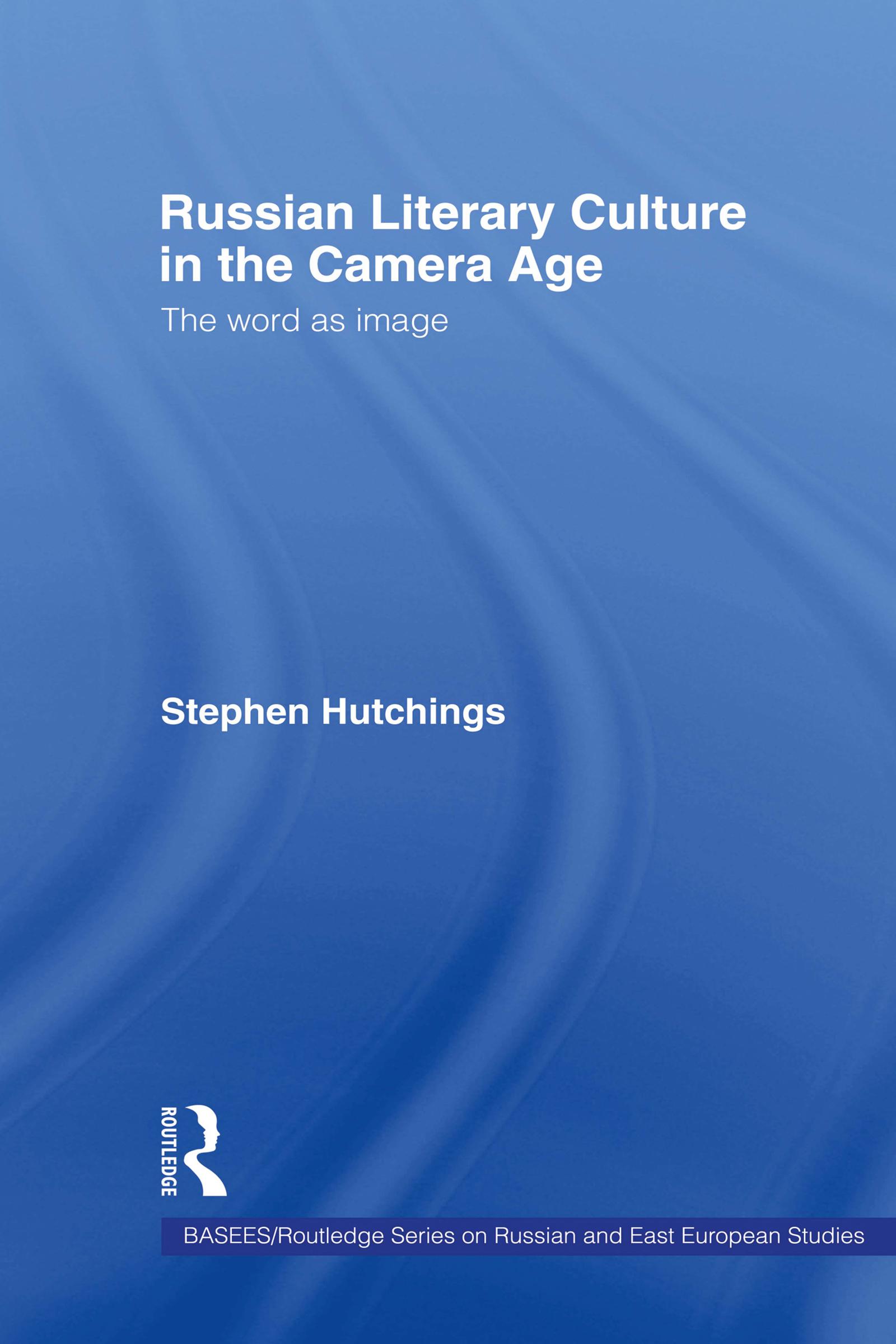 Russian Literary Culture in the Camera Age