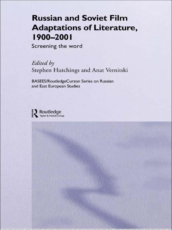 Russian and Soviet Film Adaptations of Literature, 1900-2001 by Anat Vernitskaia, Stephen Hutchings