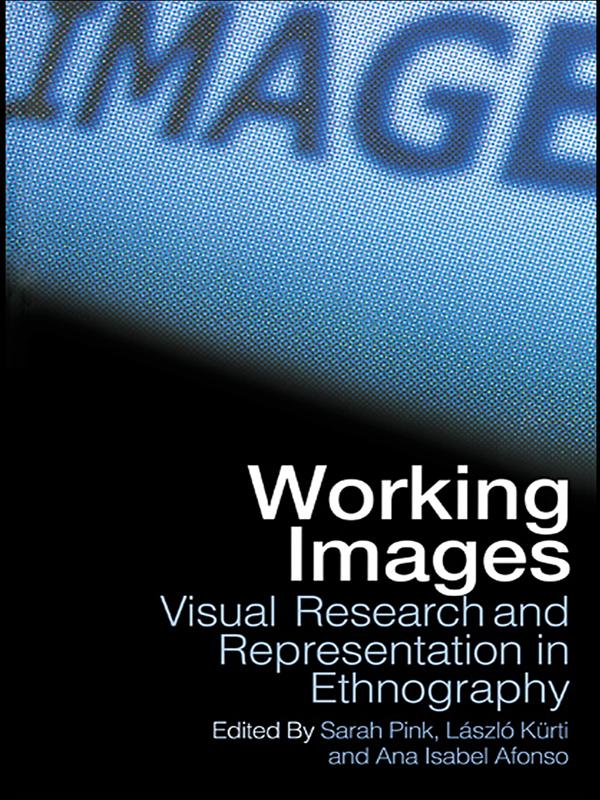 Working Images by Ana Isabel Alfonso, Laszlo Kurti, Sarah Pink