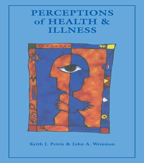 Perceptions of Health and Illness by John A. Weinman, Keith J. Petrie