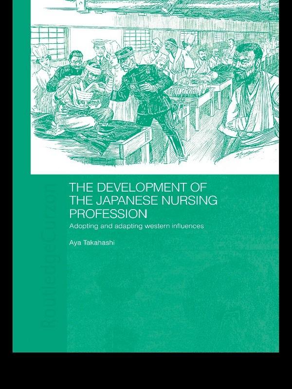 The Development of the Japanese Nursing Profession by Aya Takahashi