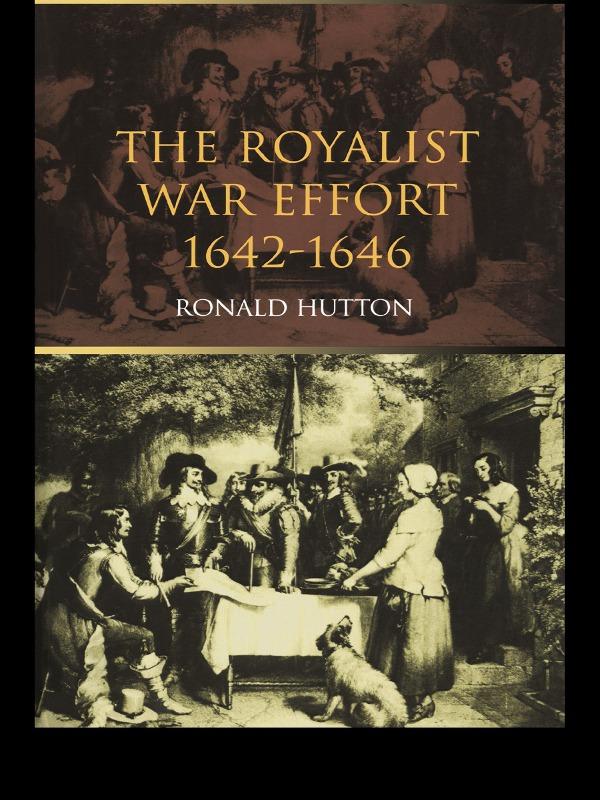 The Royalist War Effort by Ronald Hutton