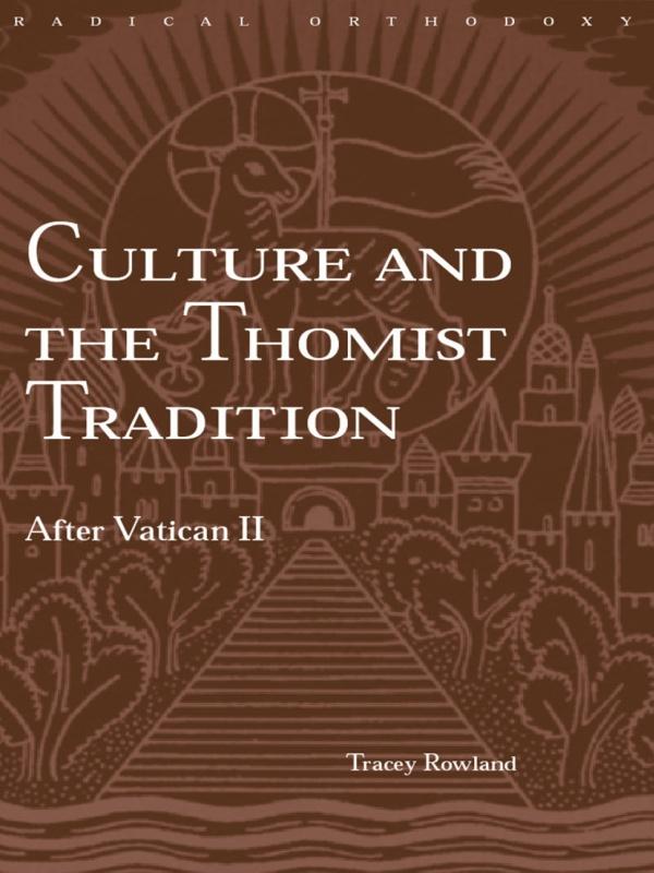 Culture and the Thomist Tradition by Tracey Rowland