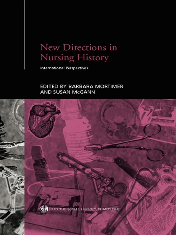 New Directions in Nursing History by Barbara Mortimer, Susan McGann