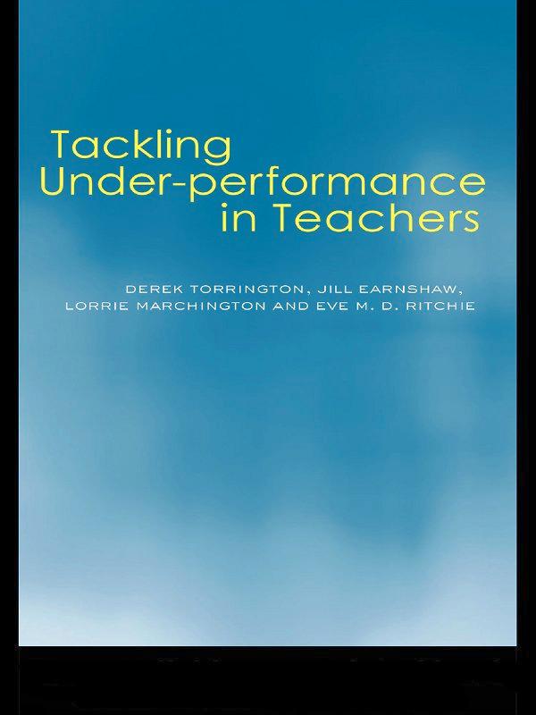 Tackling Under-performance in Teachers by Derek Torrington, Eve Ritchie, Jill Earnshaw, Lorrie Marchington