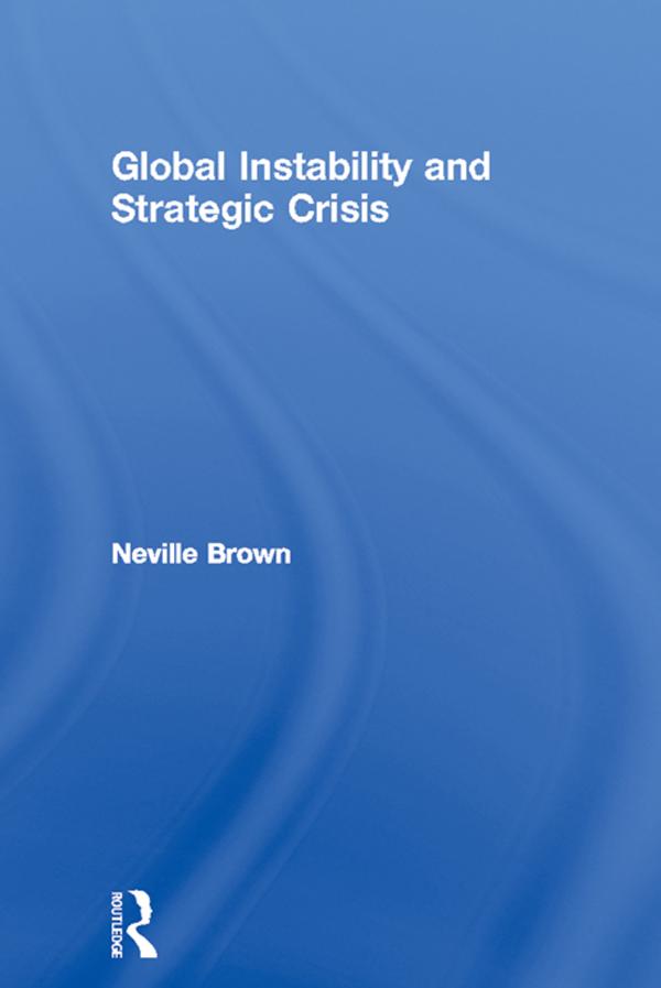Global Instability and Strategic Crisis by Neville Brown