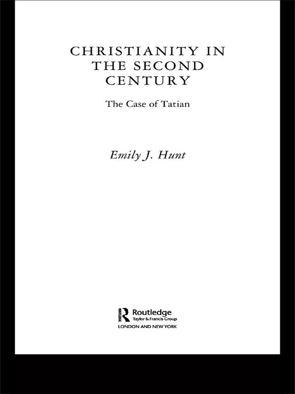 Christianity in the Second Century by Emily J. Hunt