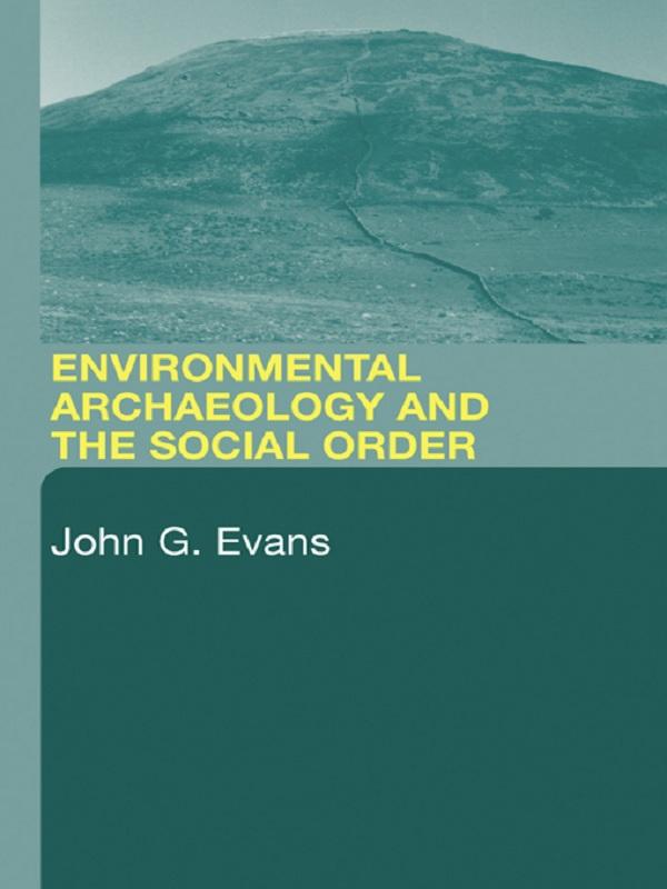 Environmental Archaeology and the Social Order by John G. Evans