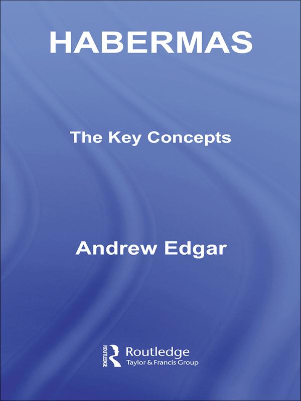 Habermas: The Key Concepts by Andrew Edgar