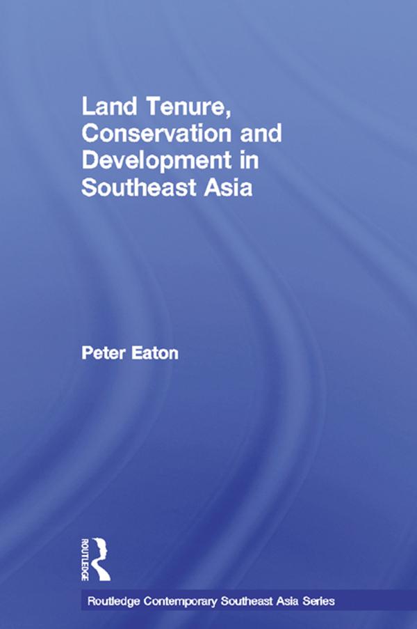 Land Tenure, Conservation and Development in Southeast Asia by Peter Eaton