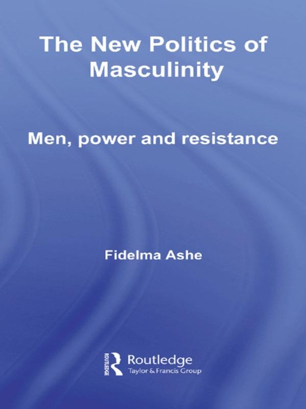 The New Politics of Masculinity by Fidelma Ashe