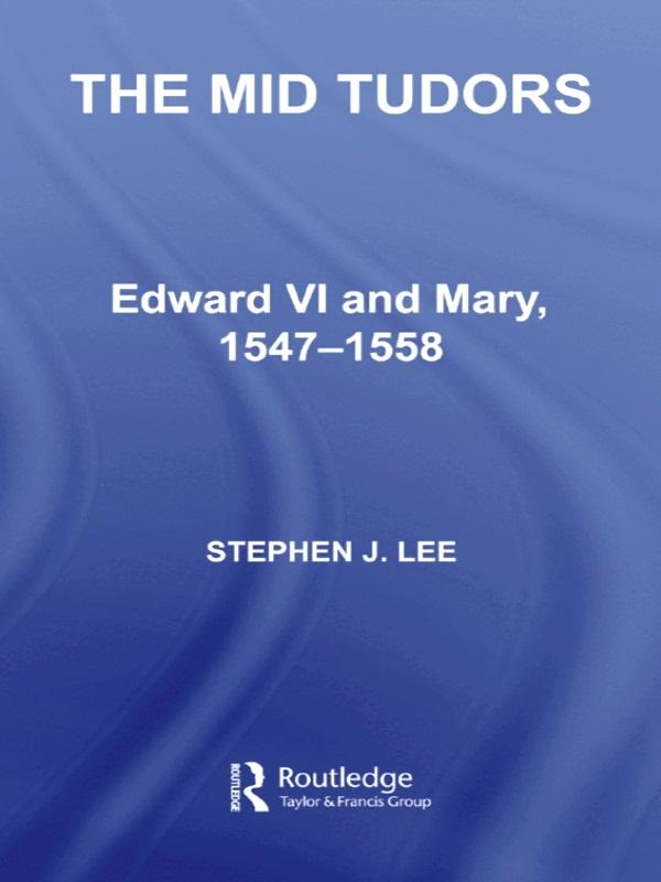 The Mid Tudors by Stephen J. Lee