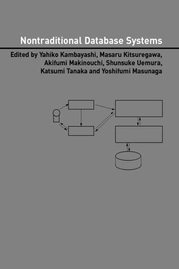 Nontraditional Database Systems by Akifumi Makinouchi, Katsumi Tanaka, Masaru Kitsuregawa, Shunsuke Uemura, Yahiko Kambayashi, Yoshifumi Masunaga