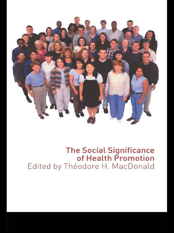 The Social Significance of Health Promotion by Theodore Macdonald