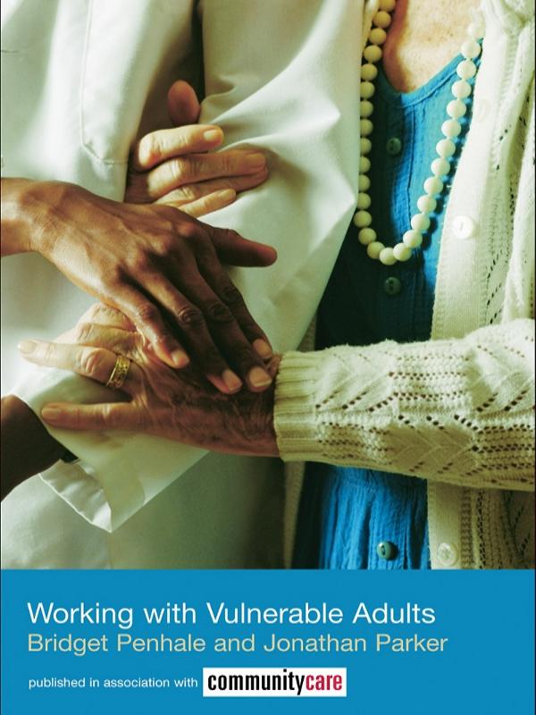 Working with Vulnerable Adults by Bridget Penhale, Jonathan Parker