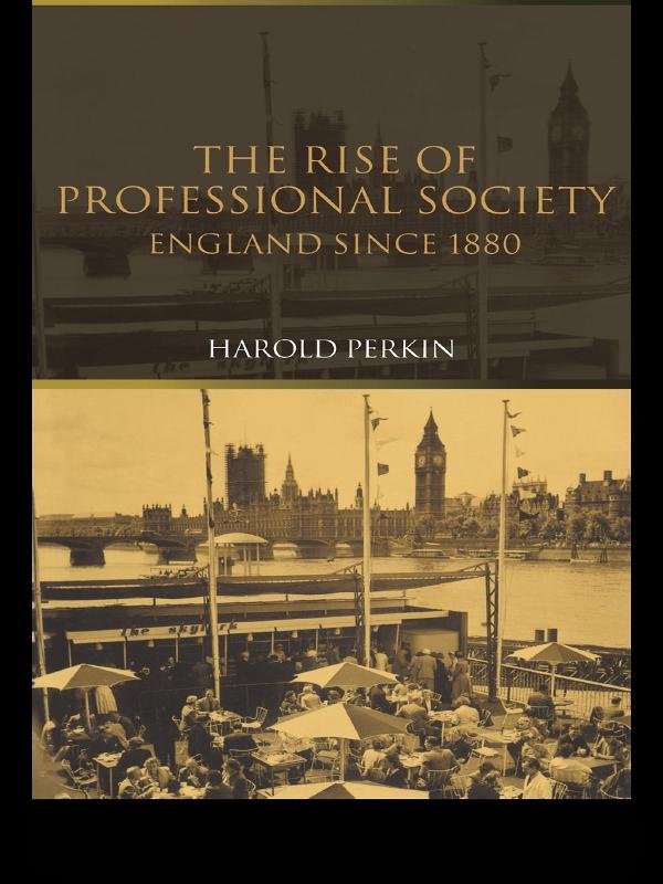 The Rise of Professional Society by Harold Perkin