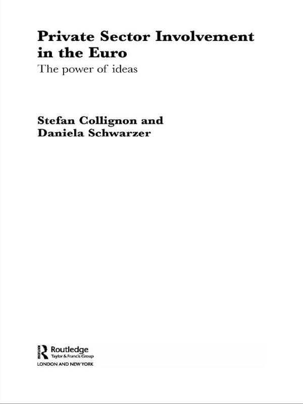 Private Sector Involvement in the Euro by Daniela Schwarzer, Stefan Collignon