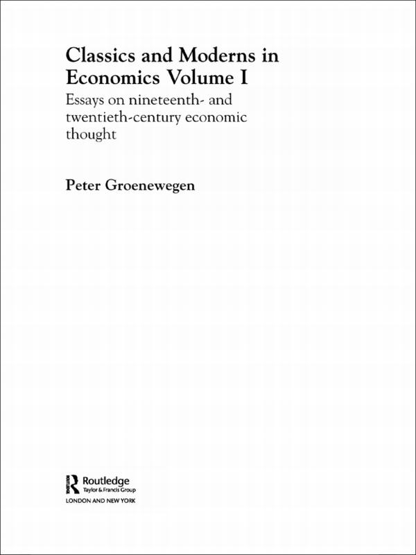 Classics and Moderns in Economics Volume I by Peter Groenewegen