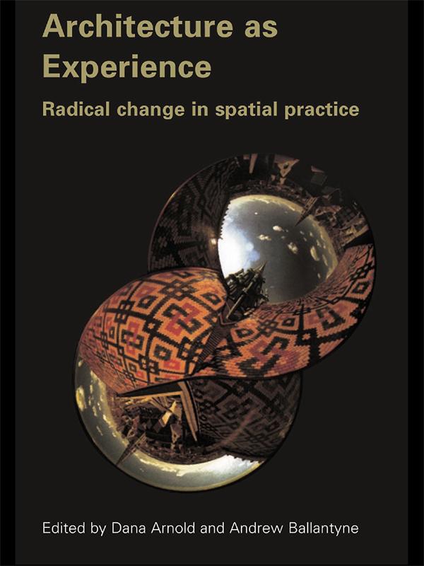 Architecture as Experience by Andrew Ballantyne, Dana Arnold