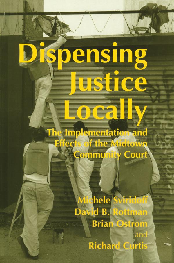Dispensing Justice Locally by Brian Ostrom, David Rottman, Michele Sviridoff, Richard Curtis