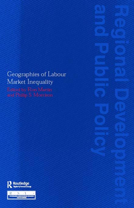Geographies of Labour Market Inequality by Philip S. Morrison, Ron Martin