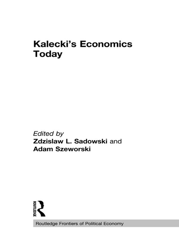 Kalecki's Economics Today by Adam Szeworski, Zdzislaw Sadowski