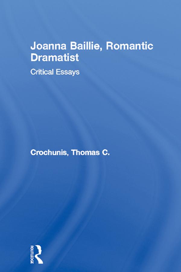 Joanna Baillie, Romantic Dramatist