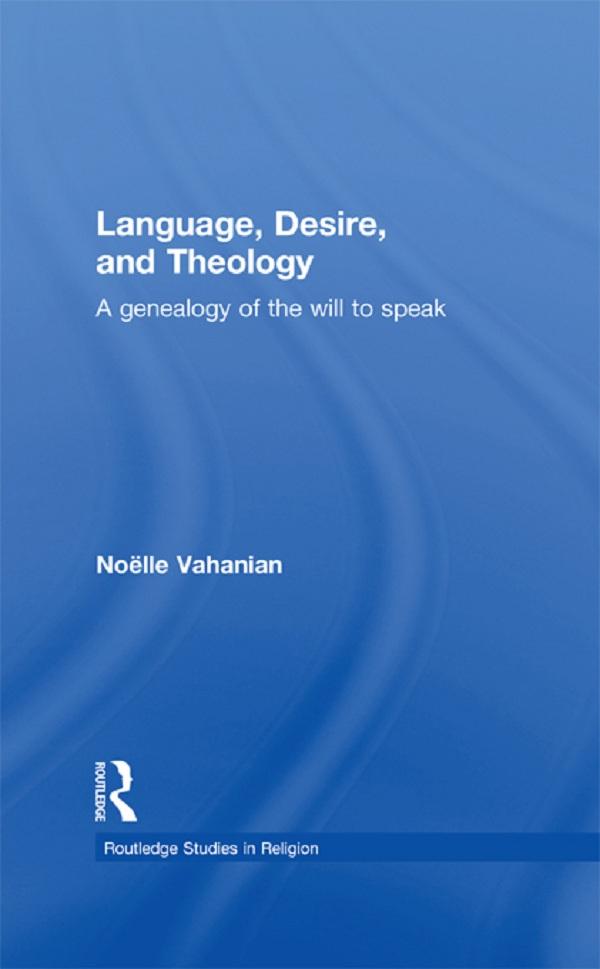 Language, Desire and Theology by Noëlle Vahanian